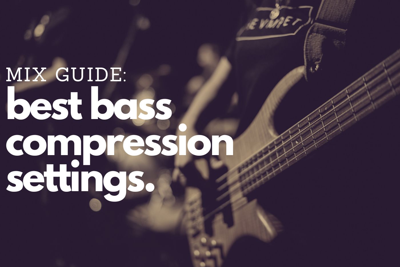 Mix Guide Best Bass Compression Settings (2024)